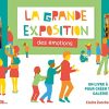 La Grande Exposition des émotions