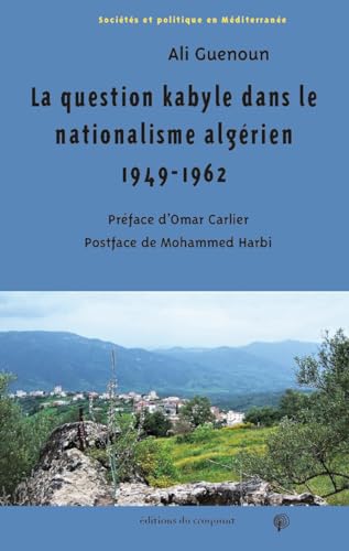 La question kabyle dans le nationalisme algérien 1949-1962 : Comment la crise de 1949 est devenue la crise «berbériste » – Image 3