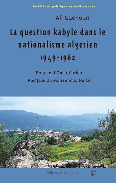 La question kabyle dans le nationalisme algérien 1949-1962 : Comment la crise de 1949 est devenue la crise «berbériste »
