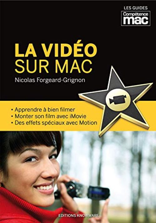 La vidéo sur Mac, Les Guides Pratiques Compétence Mac