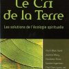 Le cri de la Terre - Les solutions de l'écologie spirituelle