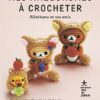 Mes amigurumis à crocheter: Rilakkuma et ses amis