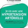 Mon cabinet de consultation : Je vis avec de l'hypertension: 100 réponses pour comprendre et mieux se soigner