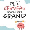 Petit cerveau deviendra grand: Comment aider nos enfants à bien grandir ? – Image 3