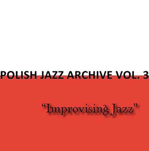 Polish Jazz Archive 3 – From "Improvising Jazz" Series