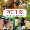 Poules. Guide complet de l'éleveur amateur