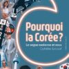 Pourquoi la Corée ?: La vague coréenne et nous