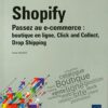 Shopify: Passez au e-commerce : boutique en ligne, Click and Collect, Drop Shipping