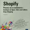 Shopify: Passez au e-commerce : boutique en ligne, Click and Collect, Drop Shipping – Image 3