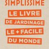 Simplissime - Jardinage: Le livre de jardinage le + facile du monde
