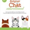 Soigner son chat naturellement: Huiles essentielles . Fleurs de Bach . Homéopathie . Phytothérapie . Apithérapie . Lithothérapie . Gemmothérapie… – Image 3