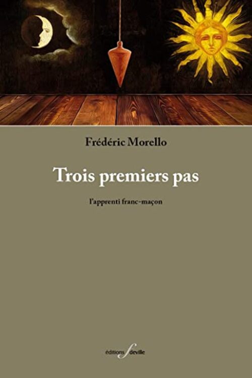 Trois premiers pas : L'Apprenti franc-maçon