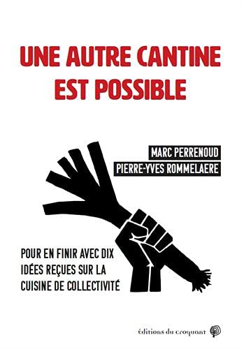 Une autre cantine est possible : Pour en finir avec 10 idées reçues sur la cuisine de collectivité