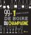 99 + 1 (bonnes) raisons de boire du champagne