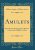 Amulets: Illustrated by the Egyptian Collection in University College, London (Classic Reprint)