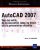 AutoCAD 2007 : Tous les outils, de la conception jusqu'au dessin et à la présentation détaillée