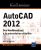 AutoCAD 2012 – Des fondamentaux à la présentation détaillée