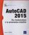 AutoCAD 2015 – Des fondamentaux à la présentation détaillée