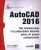 AutoCAD 2016 – Des fondamentaux à la présentation détaillée