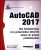 AutoCAD 2017 – Des fondamentaux à la présentation détaillée autour de projets professionnels