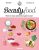 Beauty & Food – Recettes et conseils nutrition pour magnifier sa beauté