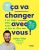 Ca va changer avec vous ! Il est temps d'être écolos et fiers de l'être – 365 actions pour avancer, 50 pages d'outils outils détachables pour agir ensemble