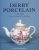 Derby Porcelain 1748-1848 An Illustrated Guide /anglais