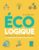 Ecologique: Le guide complet pour économiser la planète