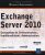 Exchange Server 2010 – Conception de l'infrastructure, Implémentation, Administration