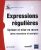 Expressions régulières – Syntaxe et mise en oeuvre (avec exercices et corrigés)