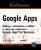 Google Apps – Déployer, administrer et utiliser la plateforme collaborative Google Apps for Business