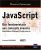 JavaScript – Des fondamentaux aux concepts avancés (bibliothèques Prototype et Script.aculo.us)