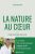 La Nature au coeur: Pour un monde meilleur