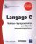 Langage C – Maîtriser la programmation procédurale