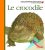 Le crocodile – Mes premières découvertes – De 2 à 5 ans