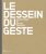 Le dessein du geste: Savoir-faire et Design français