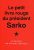 Le petit livre rouge du président Sarko: Citations de Nicolas Sarkozy.