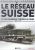 Le réseau Suisse et les grandes percées Alpines, Trains de légende, Transport, Rail, Chemin de fer, Locomotive, cheminots, 9782830221558, 2830221559