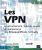 Les VPN – Fonctionnement, mise en oeuvre et maintenance des Réseaux Privés Virtuels