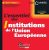 L'essentiel des Institutions de l'Union Européenne