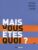 Mais vous êtes quoi ?