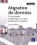 Migration de données – D'un Système d'Information à l'autre : la démarche complète (2e édition)