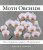 Moth Orchids: The Complete Guide to Phalaenopsis
