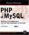 PHP et MySQL – Maîtrisez le développement d'un site Web dynamique et interactif