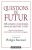 Questions de futur. 108 experts et décideurs français relèvent le défi