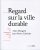 Regard sur la ville durable: Vers de nouveaux modes de vie.