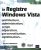 Registre Windows Vista – Architecture, Administration, Script, Reparation, Personnalisation …