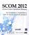 SCOM 2012 (System Center Operations Manager) – De l'installation à l'exploitation, mise en oeuvre et bonnes pratiques