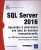 SQL Server 2016 – Apprendre à administrer une base de données transactionnelle avec SQL Server Management Studio (avec exercices et corrigés)