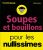 Soupes et bouillons pour les Nullissimes